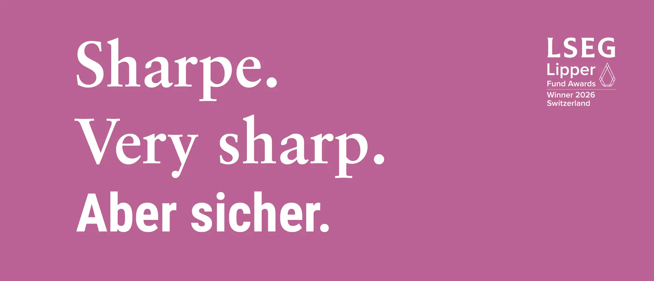 Sharpe. Very sharp. Aber sicher. Sharpe. Very sharp. Aber sicher.